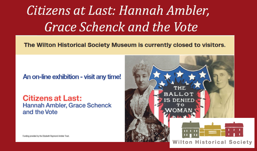 Citizens at Last: Hannah Ambler, Grace Schenck and the Vote, Wilton Historical Society